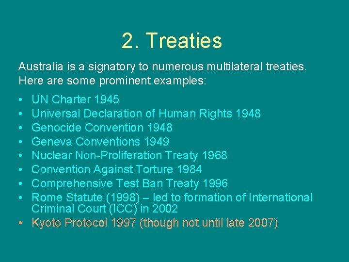 2. Treaties Australia is a signatory to numerous multilateral treaties. Here are some prominent