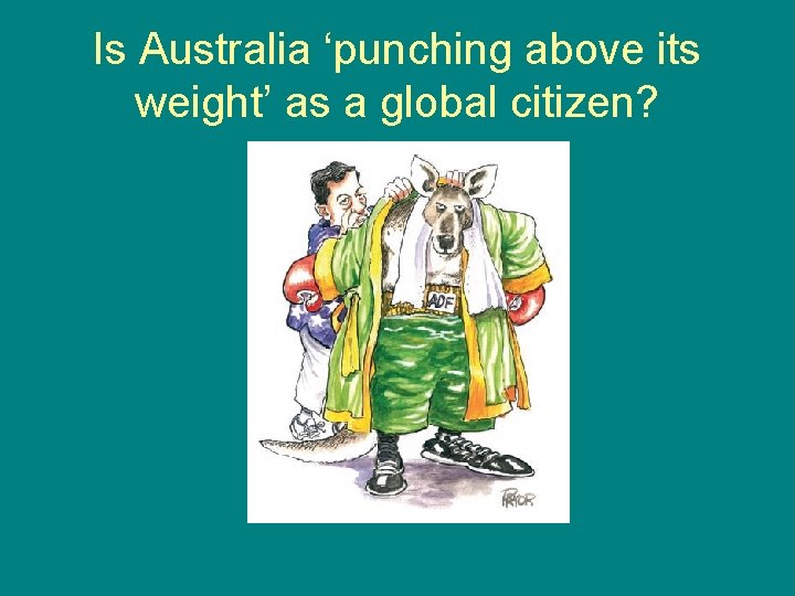 Is Australia ‘punching above its weight’ as a global citizen? 