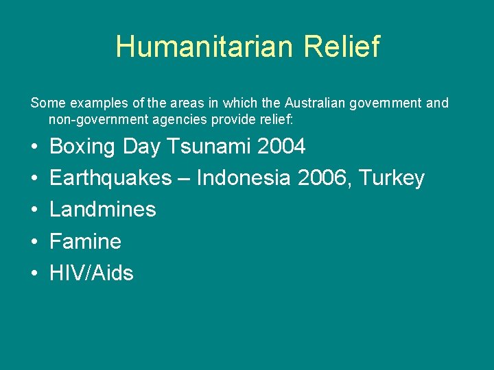 Humanitarian Relief Some examples of the areas in which the Australian government and non-government