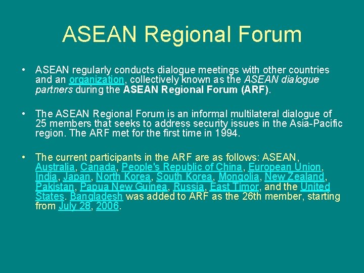 ASEAN Regional Forum • ASEAN regularly conducts dialogue meetings with other countries and an