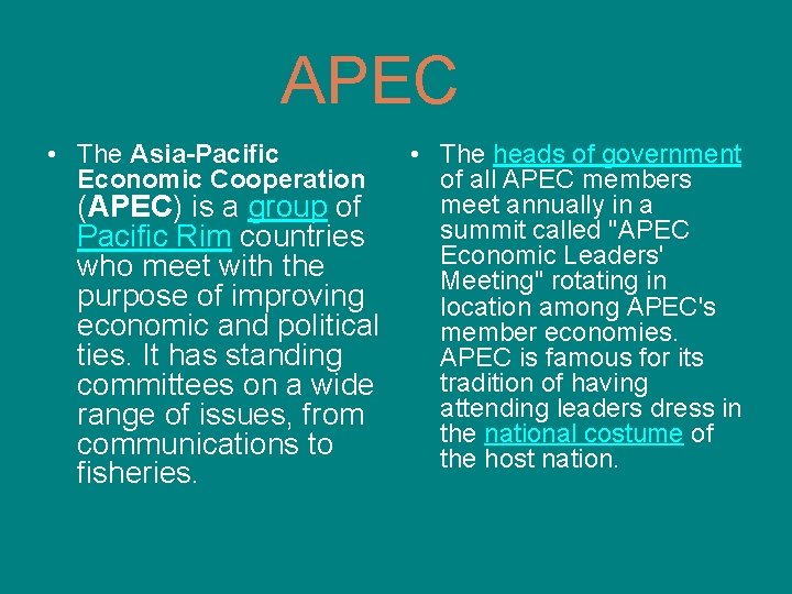 APEC • The Asia-Pacific Economic Cooperation • The heads of government of all APEC