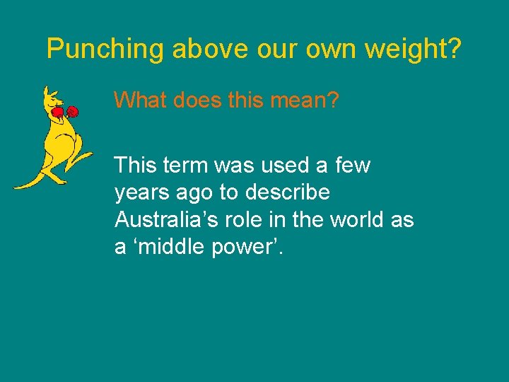 Punching above our own weight? What does this mean? This term was used a