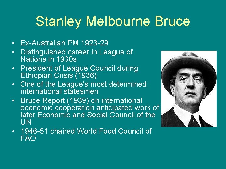 Stanley Melbourne Bruce • Ex-Australian PM 1923 -29 • Distinguished career in League of