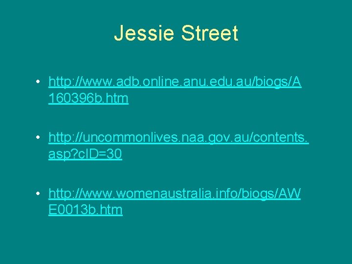 Jessie Street • http: //www. adb. online. anu. edu. au/biogs/A 160396 b. htm •