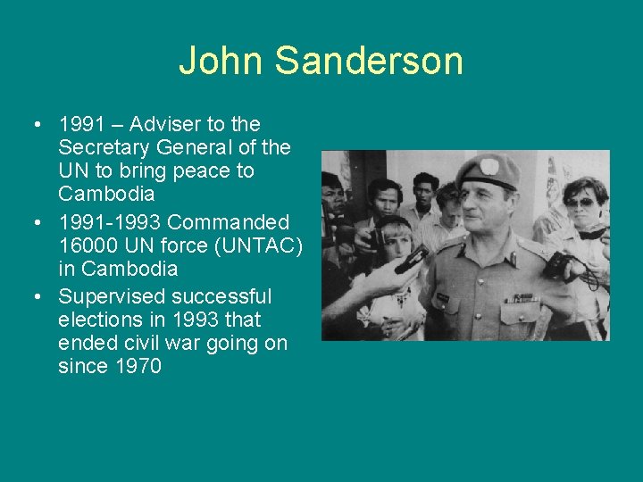 John Sanderson • 1991 – Adviser to the Secretary General of the UN to