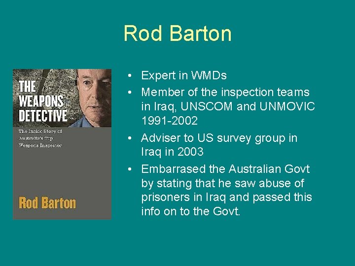 Rod Barton • Expert in WMDs • Member of the inspection teams in Iraq,