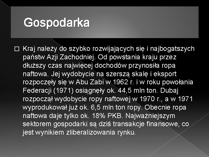 Gospodarka � Kraj należy do szybko rozwijających się i najbogatszych państw Azji Zachodniej. Od