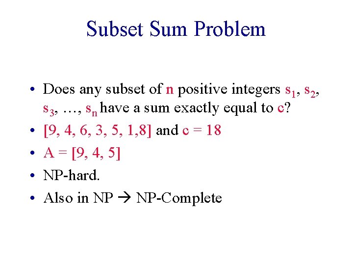 Subset Sum Problem • Does any subset of n positive integers s 1, s Subset Sum Problem • Does any subset of n positive integers s 1, s