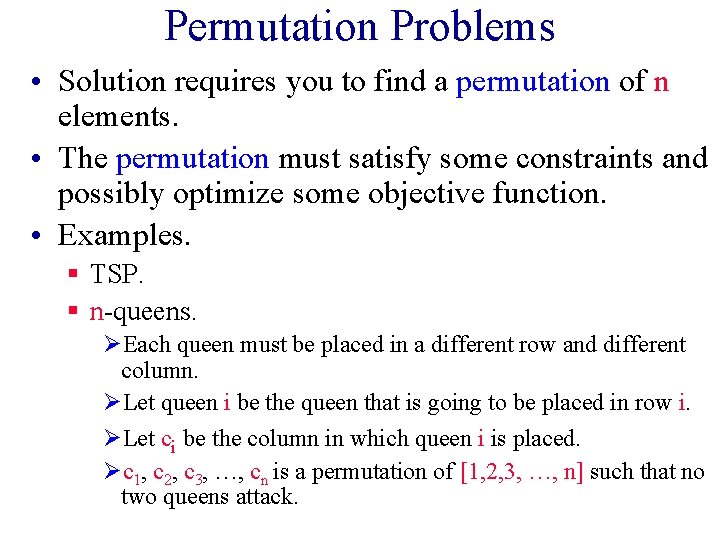 Permutation Problems • Solution requires you to find a permutation of n elements. • Permutation Problems • Solution requires you to find a permutation of n elements. •
