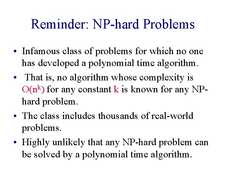 Reminder: NP-hard Problems • Infamous class of problems for which no one has developed Reminder: NP-hard Problems • Infamous class of problems for which no one has developed