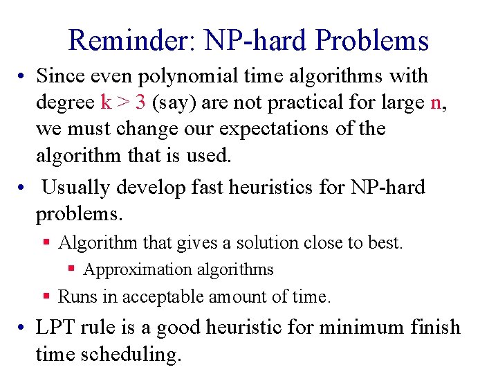 Reminder: NP-hard Problems • Since even polynomial time algorithms with degree k > 3