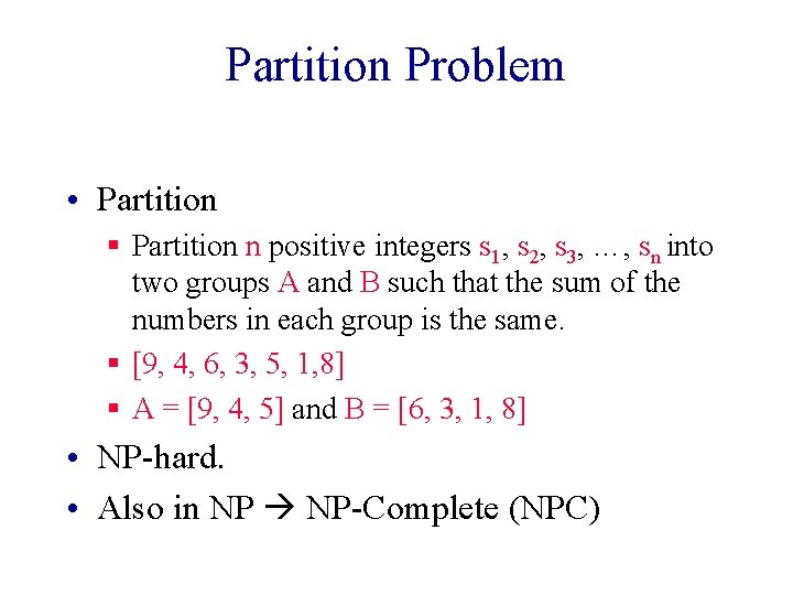 Partition Problem • Partition § Partition n positive integers s 1, s 2, s