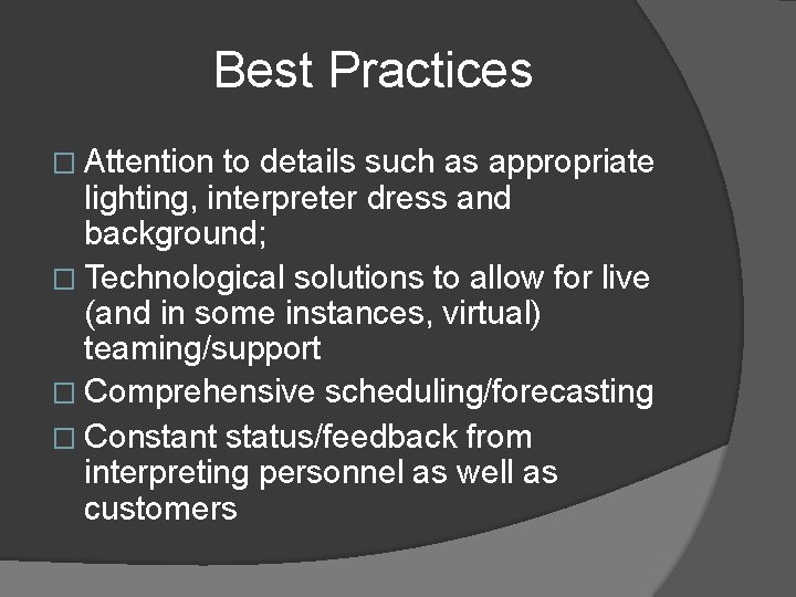 Best Practices � Attention to details such as appropriate lighting, interpreter dress and background;