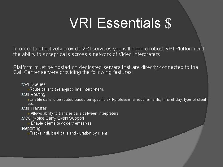 VRI Essentials $ In order to effectively provide VRI services you will need a