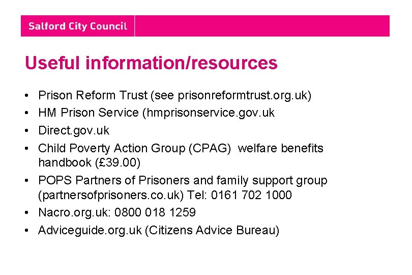 Useful information/resources • • Prison Reform Trust (see prisonreformtrust. org. uk) HM Prison Service