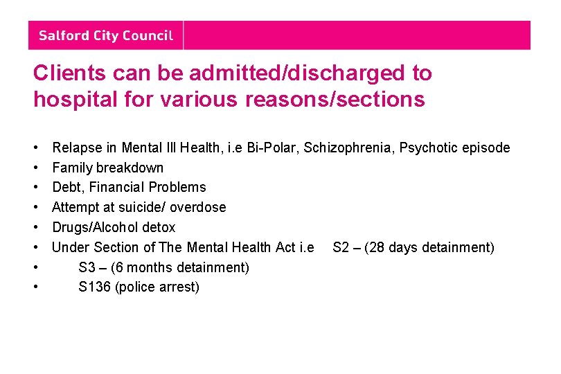 Clients can be admitted/discharged to hospital for various reasons/sections • • Relapse in Mental