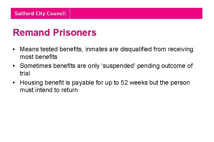 Remand Prisoners • Means tested benefits, inmates are disqualified from receiving most benefits •