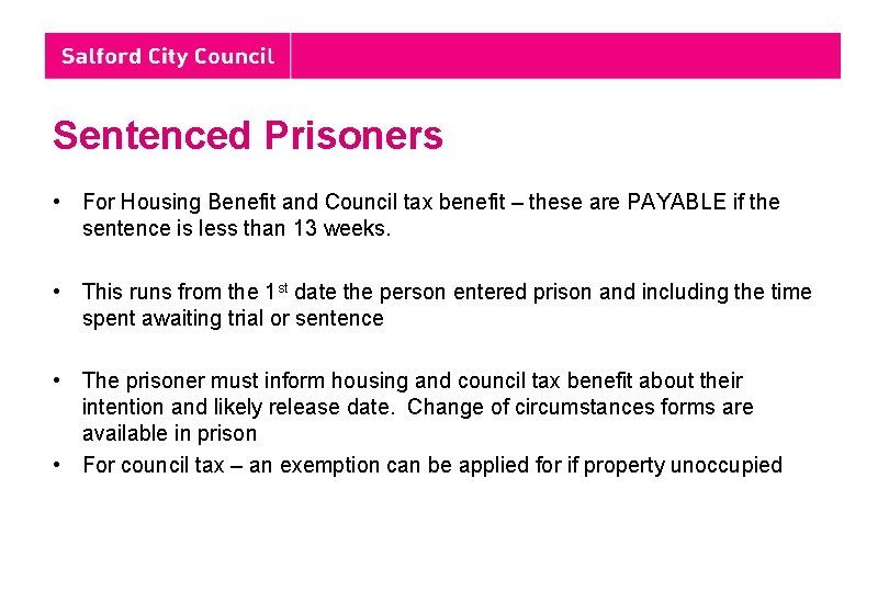 Sentenced Prisoners • For Housing Benefit and Council tax benefit – these are PAYABLE