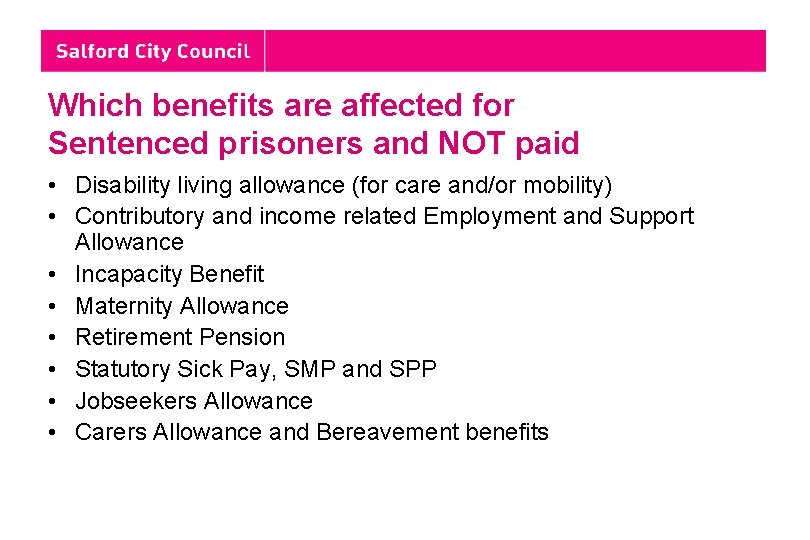 Which benefits are affected for Sentenced prisoners and NOT paid • Disability living allowance