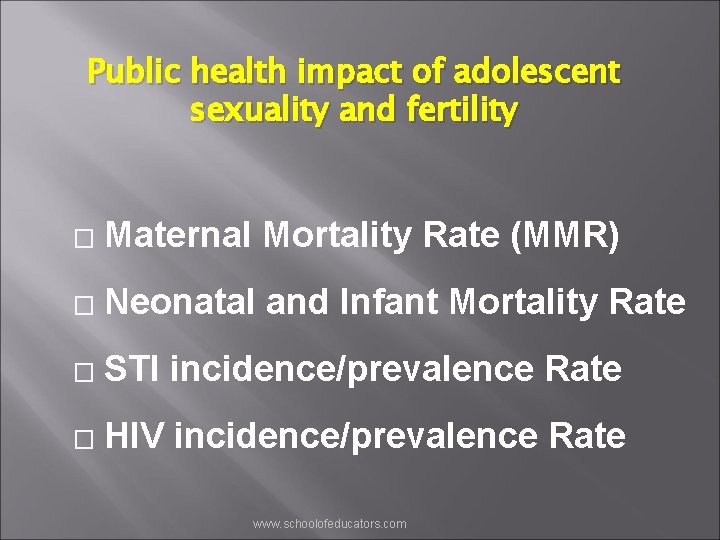 Public health impact of adolescent sexuality and fertility � Maternal Mortality Rate (MMR) �