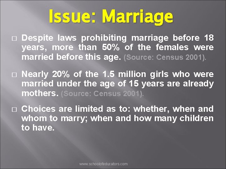 Issue: Marriage � Despite laws prohibiting marriage before 18 years, more than 50% of