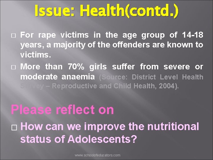 Issue: Health(contd. ) � � For rape victims in the age group of 14