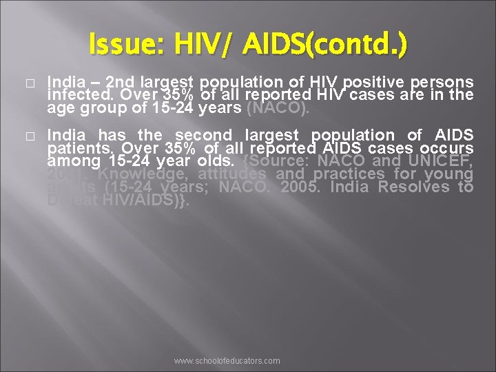 Issue: HIV/ AIDS(contd. ) � India – 2 nd largest population of HIV positive