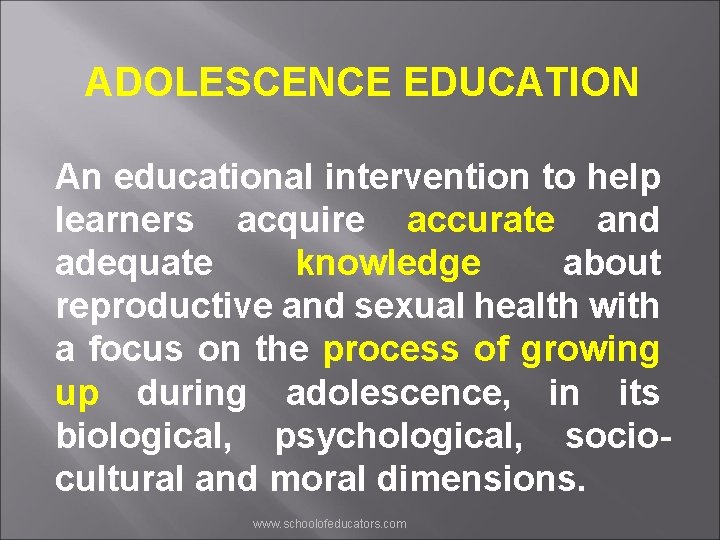 ADOLESCENCE EDUCATION An educational intervention to help learners acquire accurate and adequate knowledge about