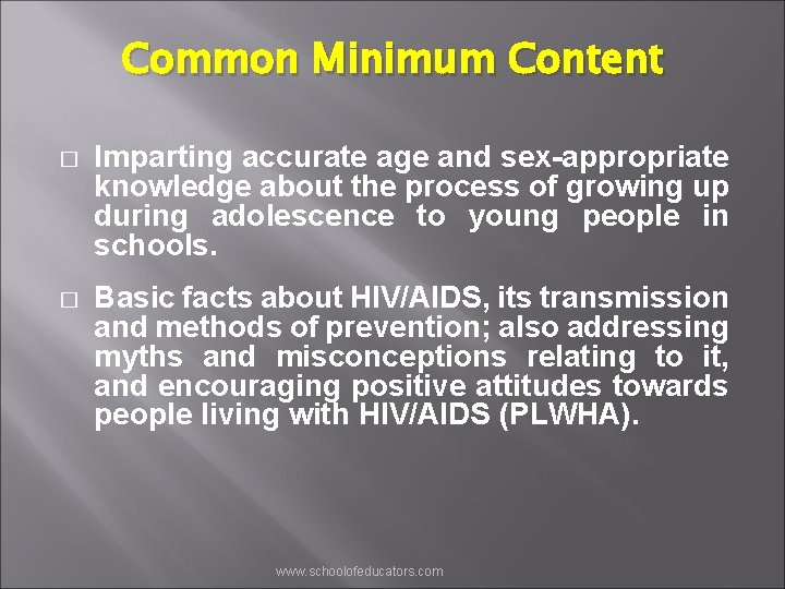 Common Minimum Content � Imparting accurate age and sex-appropriate knowledge about the process of