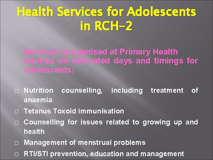 Health Services for Adolescents in RCH-2 Services reorganised at Primary Health Centres on dedicated