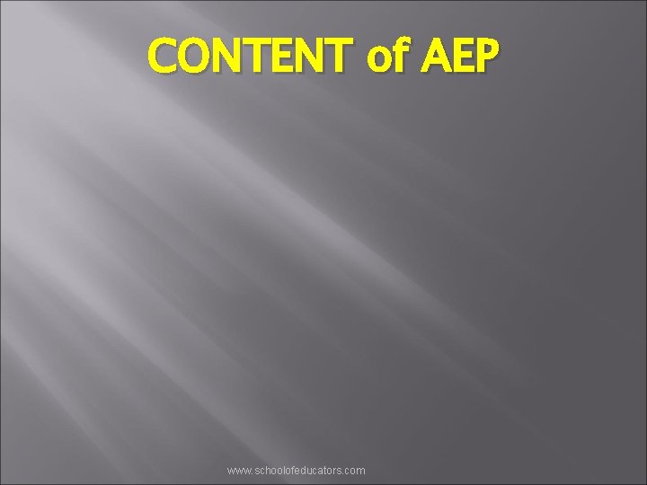 CONTENT of AEP www. schoolofeducators. com 