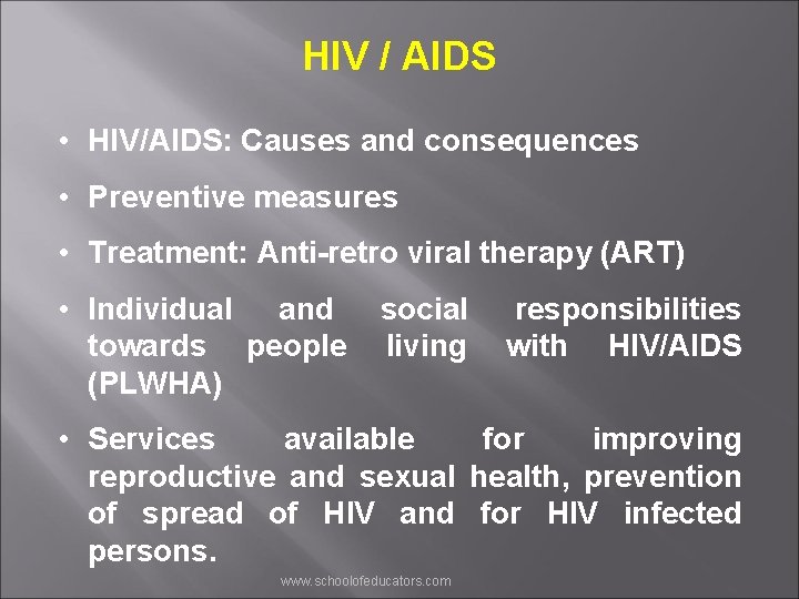 HIV / AIDS • HIV/AIDS: Causes and consequences • Preventive measures • Treatment: Anti-retro