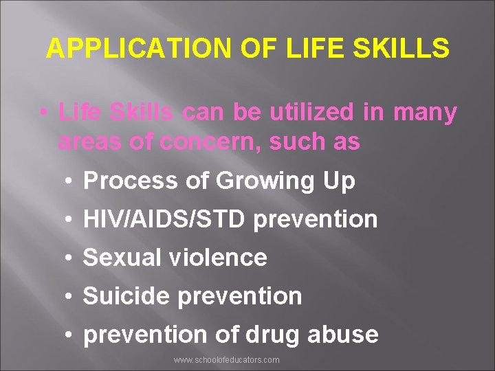 APPLICATION OF LIFE SKILLS • Life Skills can be utilized in many areas of