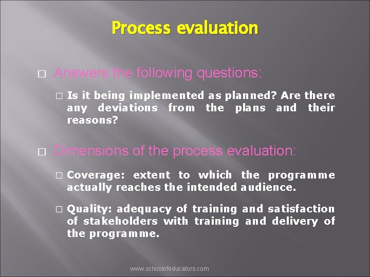 Process evaluation � Answers the following questions: � � Is it being implemented as