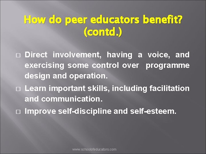 How do peer educators benefit? (contd. ) � Direct involvement, having a voice, and