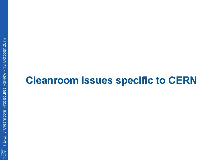 HL-LHC Cleanroom Procedures Review - 12 October 2016 Cleanroom issues specific to CERN 