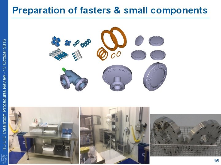 HL-LHC Cleanroom Procedures Review - 12 October 2016 Preparation of fasters & small components