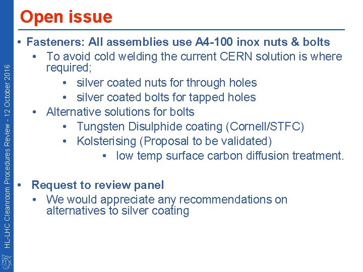 HL-LHC Cleanroom Procedures Review - 12 October 2016 Open issue • Fasteners: All assemblies