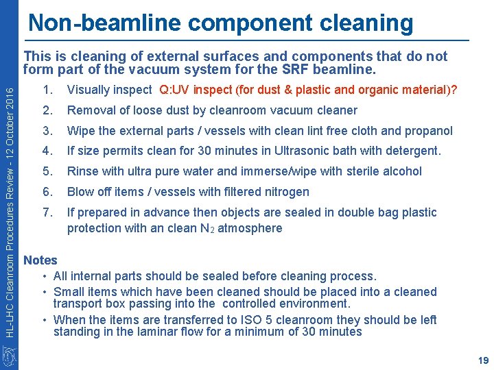 Non-beamline component cleaning HL-LHC Cleanroom Procedures Review - 12 October 2016 This is cleaning