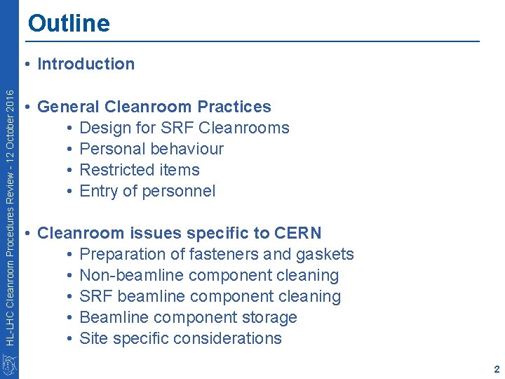 Outline HL-LHC Cleanroom Procedures Review - 12 October 2016 • Introduction • General Cleanroom