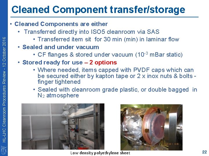 HL-LHC Cleanroom Procedures Review - 12 October 2016 Cleaned Component transfer/storage • Cleaned Components