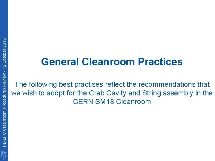 HL-LHC Cleanroom Procedures Review - 12 October 2016 General Cleanroom Practices The following best
