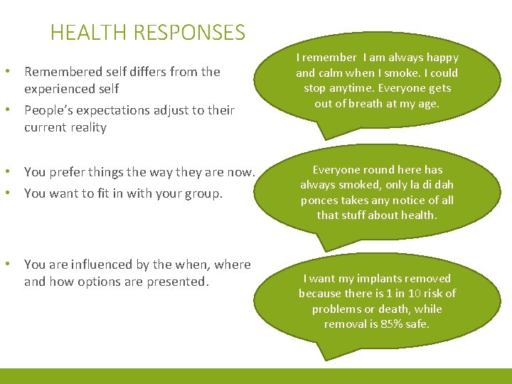 HEALTH RESPONSES • Remembered self differs from the experienced self • People’s expectations adjust