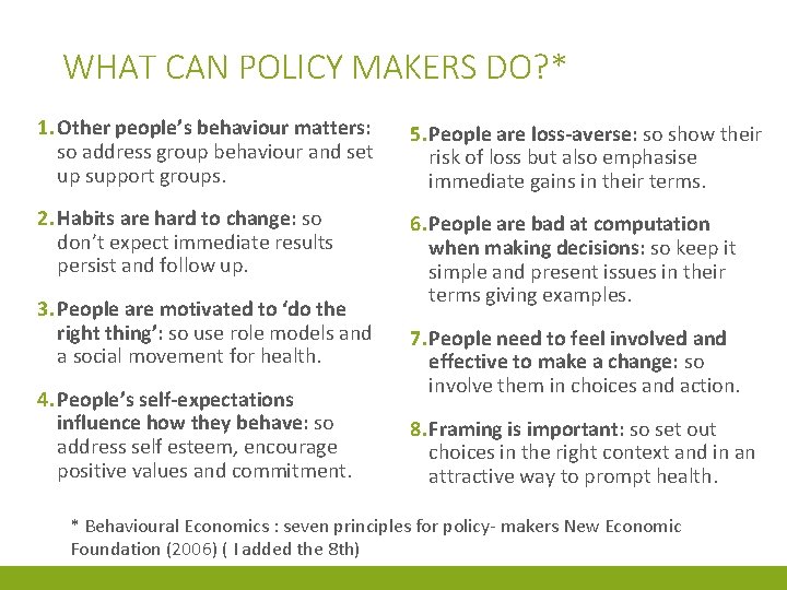 WHAT CAN POLICY MAKERS DO? * 1. Other people’s behaviour matters: so address group