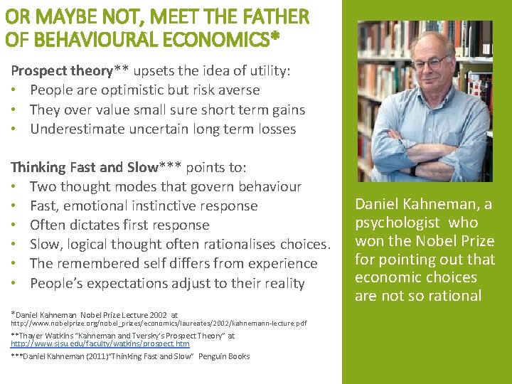 OR MAYBE NOT, MEET THE FATHER OF BEHAVIOURAL ECONOMICS* Prospect theory** upsets the idea