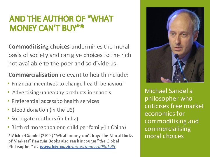 AND THE AUTHOR OF “WHAT MONEY CAN’T BUY”* Commoditising choices undermines the moral basis