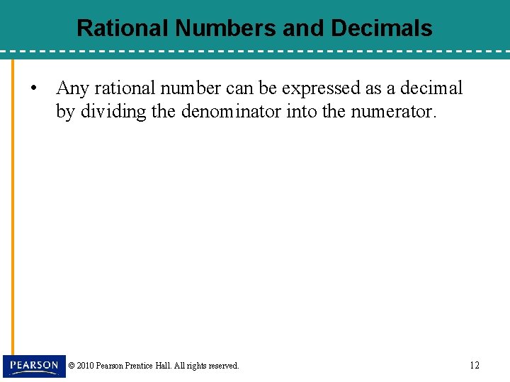 Rational Numbers and Decimals • Any rational number can be expressed as a decimal