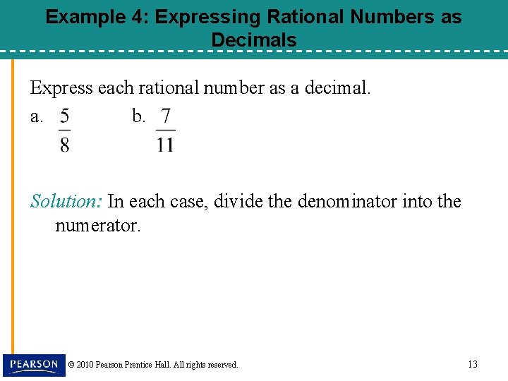 Example 4: Expressing Rational Numbers as Decimals Express each rational number as a decimal.