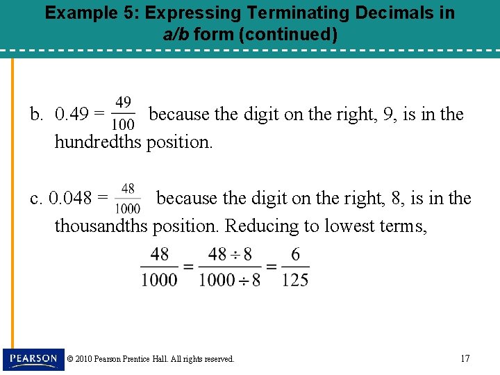 Example 5: Expressing Terminating Decimals in a/b form (continued) b. 0. 49 = because