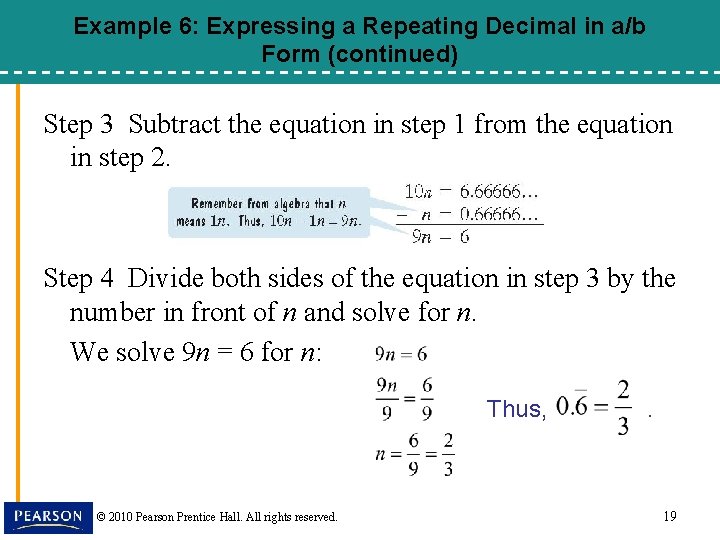 Example 6: Expressing a Repeating Decimal in a/b Form (continued) Step 3 Subtract the